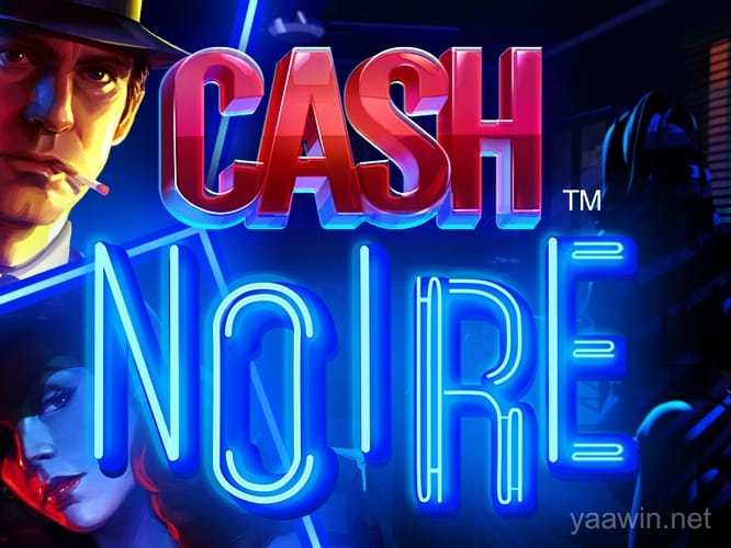 Cash Noire Game Preview